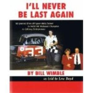 I'll Never be Last Again: My Journey from Dirt-poor Dairy Farmer to NASCAR National Champion to Lifelong Entrepreneur