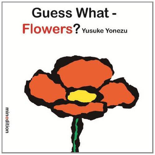Guess What - Flowers?