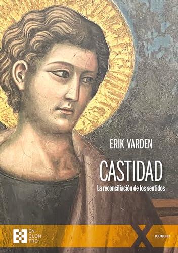 Castidad. La reconciliación de los sentidos