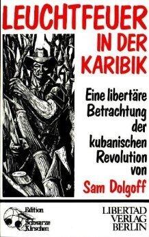 Leuchtfeuer in der Karibik: Ein libertäre Betrachtung der kubanischen Revolution (Edition Schwarze Kirschen)