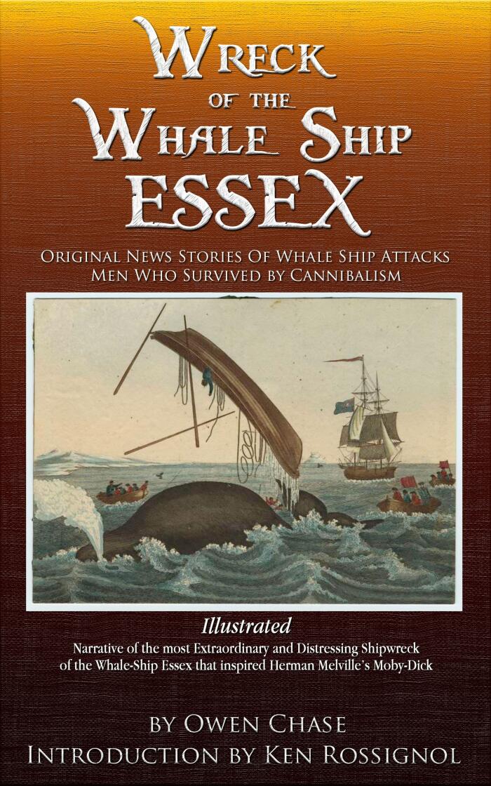 Wreck of the Whale Ship Essex - Illustrated - NARRATIVE OF THE MOST EXTRAORDINAR: Original News Stories of Whale Attacks & Cannabilism