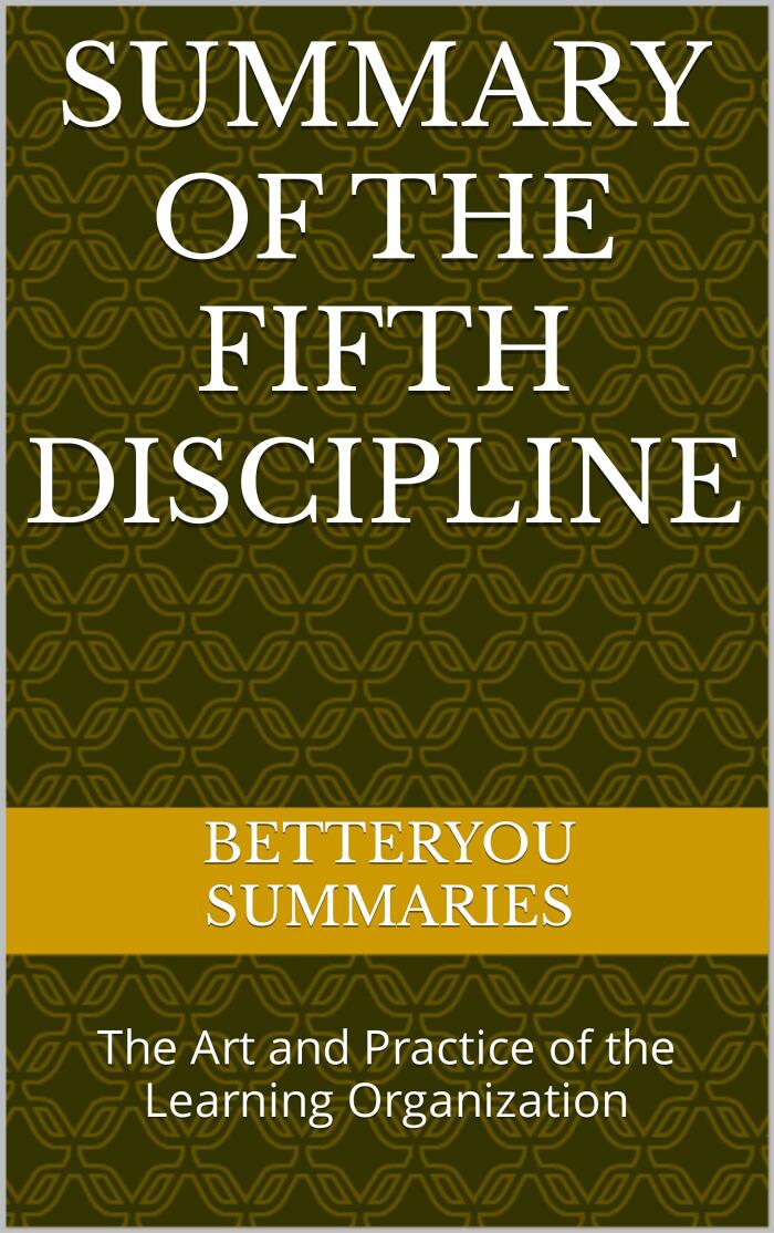 Summary of The Fifth Discipline: The Art and Practice of the Learning Organization