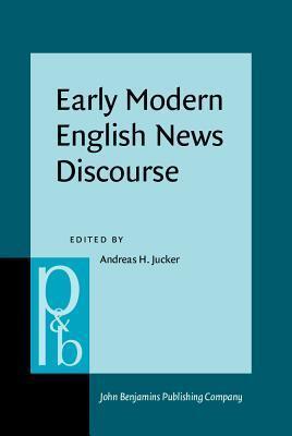 Early Modern English News Discourse: Newspapers, pamphlets and scientific news discourse