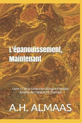 L'épanouissement, Maintenant: Livre 17 de la collection bilingue Français-Anglais de l'Approche Diamant