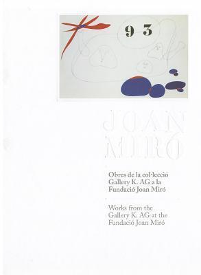 Joan Miro: Works from the Gallery K.AG at the Fundacio Joan Miro (English and Spanish Edition)
