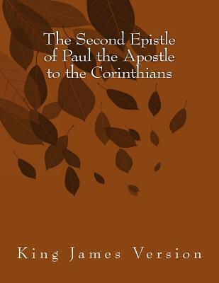The Second Epistle of Paul the Apostle to the Corinthians: King James Version