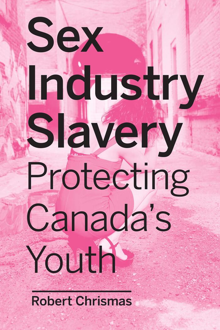 Sex Industry Slavery: Protecting Canada’s Youth: Protecting Canada's Youth