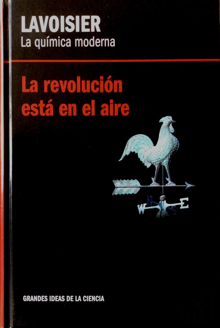 Lavoisier. La química moderna. La revolución está en el aire