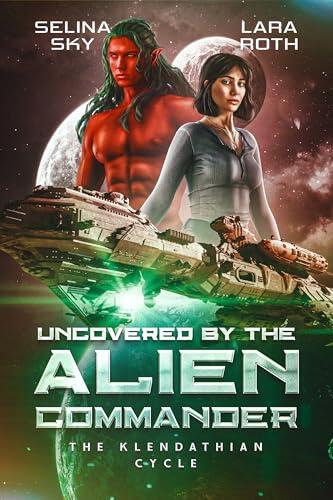 Uncovered by the Alien Commander: An Epic Space Opera Romance