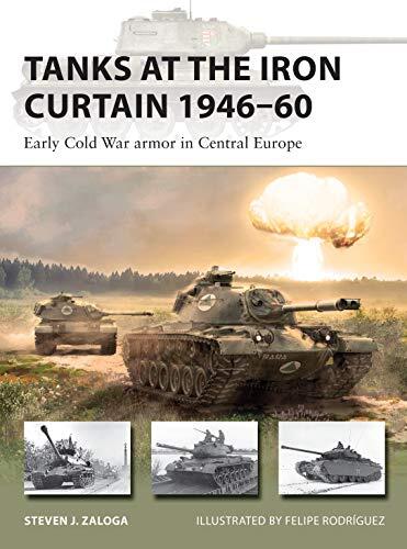 Tanks at the Iron Curtain 1946-60: Early Cold War Armor in Central Europe