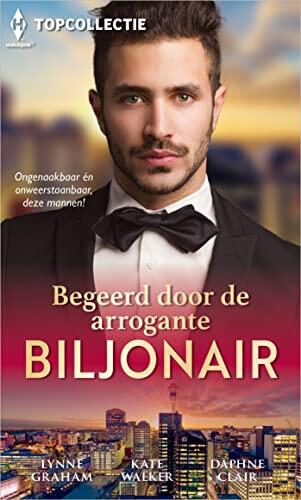 Begeerd door de arrogante biljonair: Onvoorziene verleiding / Gegijzeld in geluk / De schatrijke zakenman (Topcollectie Book 195)