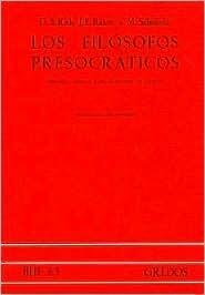 Los filósofos presocráticos: historia crítica con selección de textos