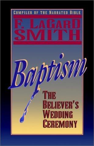 Baptism: The Believer's Wedding Ceremony