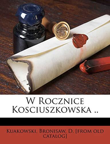 W Rocznice Kosciuszkowska ..