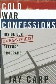 Cold War Confessions: Inside Our Classified Defense Programs