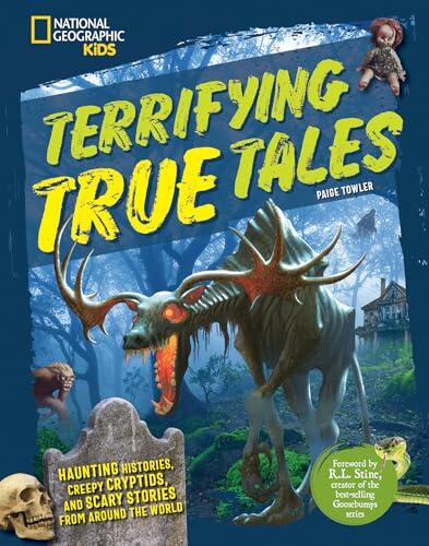 Terrifying True Tales: Haunting histories, creepy cryptids, and scary stories from around the world