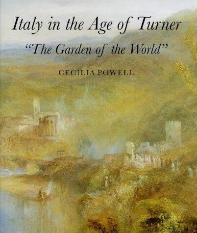 Garden of the World: Italy in the Age of Turner by Cecilia Powell