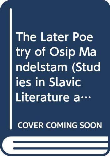 The Later Poetry of Osip Mandelstam. Text and Context.