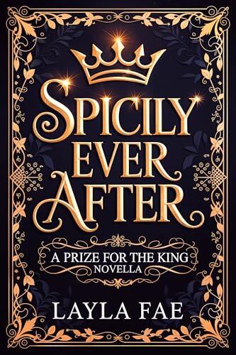 Spicily Ever After: A Prize for the King Novella