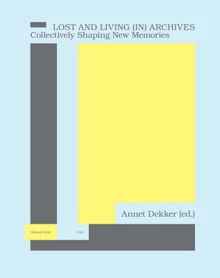 Lost and Living (in) Archives: Collectively Shaping New Memories