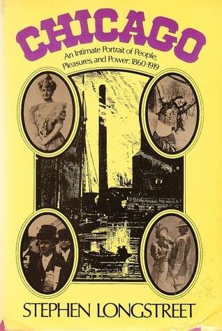 Chicago, an Intimate Portrait of People, Pleasures, and Power: 1860-1919