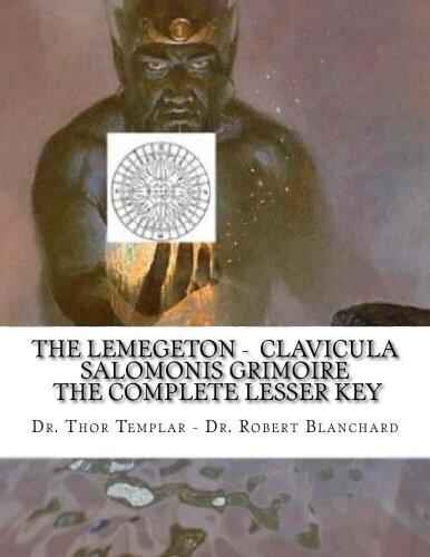 The Lemegeton - Clavicula Salomonis Grimoire: King Solomon's Complete Lesser Key with All Books