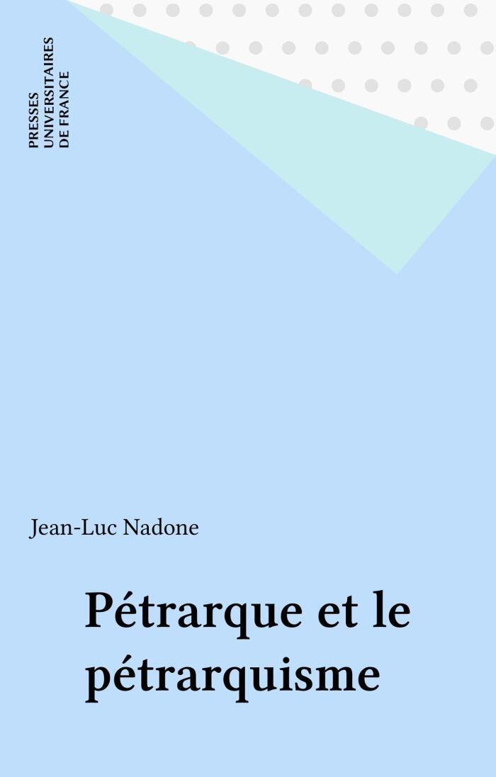 Pétrarque et le pétrarquisme (Que sais-je ? t. 3338)