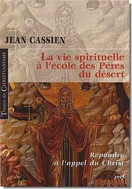 La Vie spirituelle à l'école des Pères du désert: Répondre à l'appel du Christ