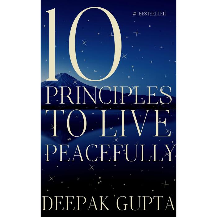 10 Principles To Live Peacefully: Your Path to Inner Bliss with 10 Principles to Live Calm, Strong, and Purposeful-Reclaim Your Peace, Find Your Calm, and Transform Chaos into Clarity