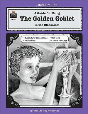 A Guide for Using the Golden Goblet in the Classroom