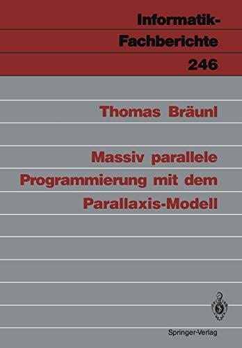 Massiv parallele Programmierung mit dem Parallaxis-Modell (Informatik-Fachberichte, 246)