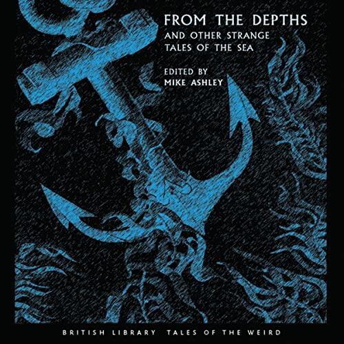 From the Depths: And Other Strange Tales of the Sea From the Depths and Other Strange Tales of the Sea