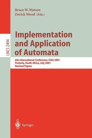 Implementation and Application of Automata: 6th International Conference, CIAA 2001, Pretoria, South Africa, July 23-25, 2001. Revised Papers