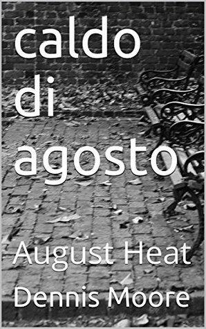 caldo di agosto: August Heat