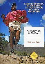 Born to Run. Una tribù nascosta, superatleti e la più grande gara che il mondo ha mai visto