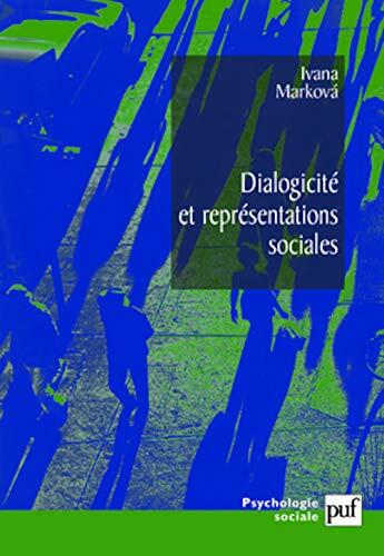 Dialogicité et représentations sociales: La dynamique de l'esprit. Traduit de l'anglais par Sylvine Muller