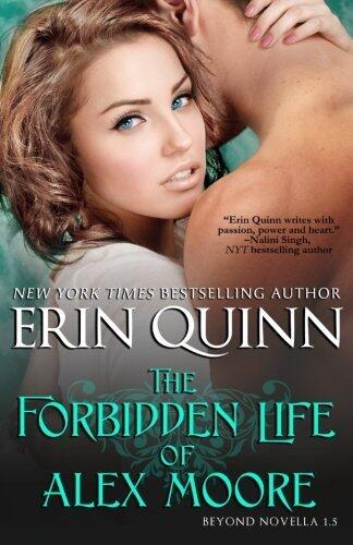 The Forbidden Life of Alex Moore: A Novella of the Beyond by Erin Quinn