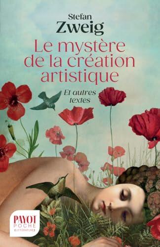 Le mystère de la création artistique: Et autres textes