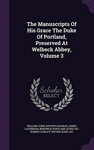 The Manuscripts Of His Grace The Duke Of Portland, Preserved At Welbeck Abbey, Volume 3