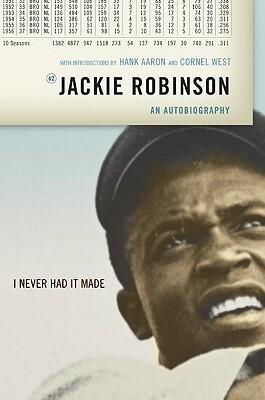 I Never Had It Made: An Autobiography of Jackie Robinson
