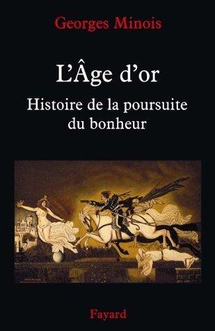 L'Âge d'or: Histoire de la poursuite du bonheur (LITT.GENE.)