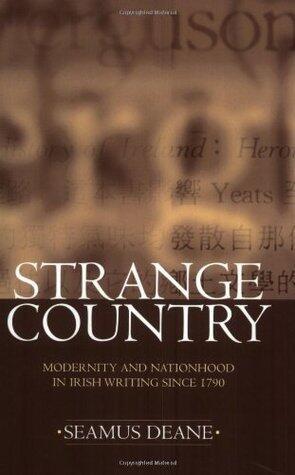 Strange Country: Modernity and Nationhood in Irish Writing since 1790