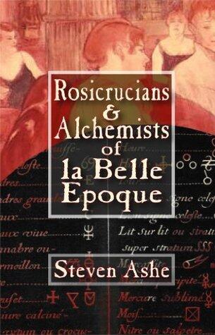 Rosicrucians & Alchemists of la Belle Epoque