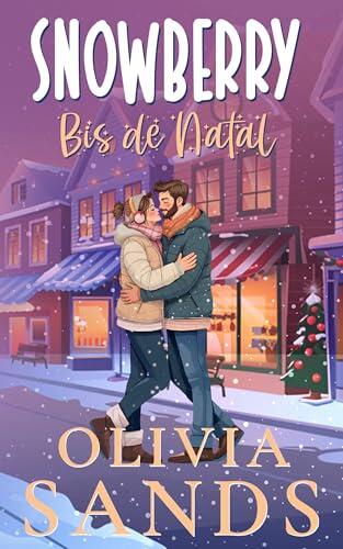 Bis de Natal: Um Romance de Natal Aconchegante em uma Pequena Cidade (Snowberry Hill - Português Livro 3)