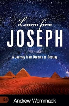 Lessons from Joseph: A Journey from Dreams to Destiny