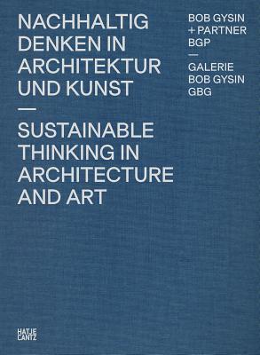 Bob Gysin + Partner BGP Architects: Sustainable Thinking in Architecture and Art