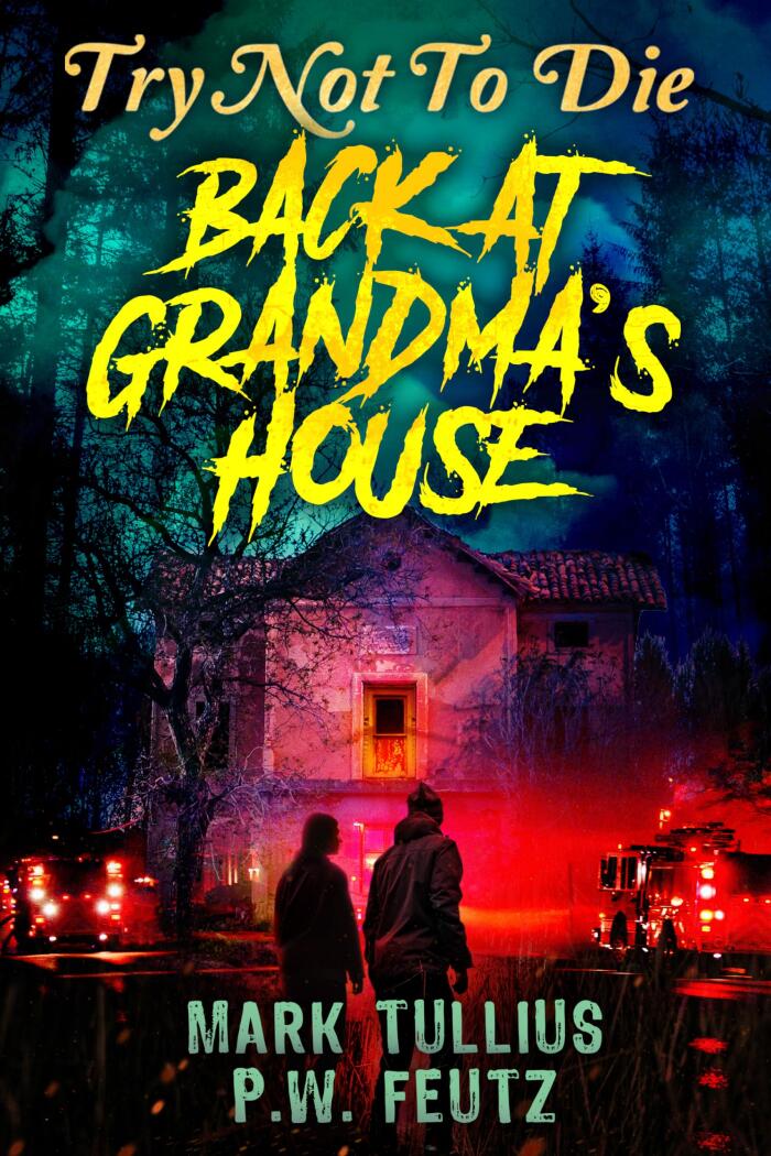 Try Not to Die: Back at Grandma's House: An Interactive Adventure