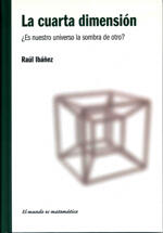 La cuarta dimensión: ¿es nuestro universo la sombra de otro?