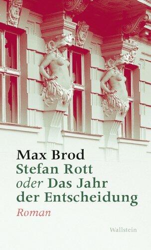 Stefan Rott oder Das Jahr der Entscheidung: Roman (Max Brod - Ausgewählte Werke 5)