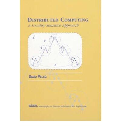 [(Distributed Computing: A Locality-sensitive Approach )] [Author: David Peleg] [Sep-2000]